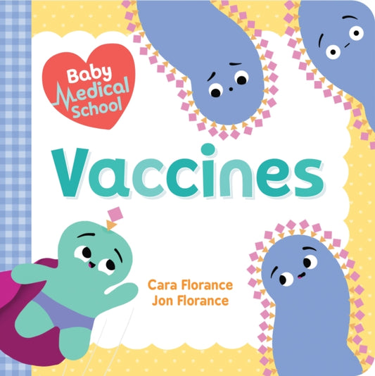 Book cover of: Baby Medical School: Vaccines. By: Cara Florance