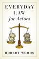 Book cover of: Everyday Law for Actors. By: Robert W. Woods