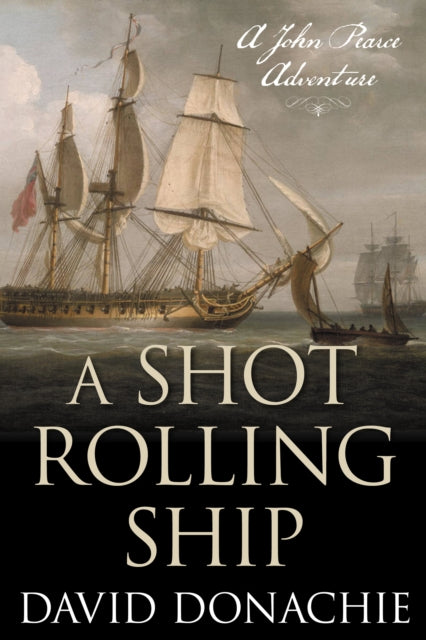 Book cover of: Shot Rolling Ship. By: David Donachie