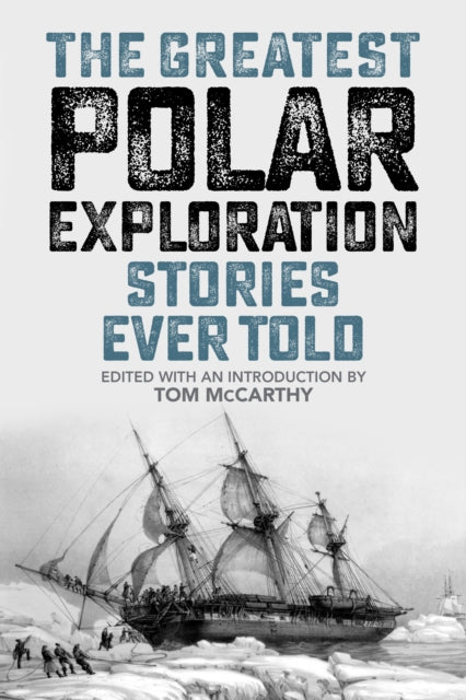 Book cover of: Greatest Polar Exploration Stories Ever Told. By: Tom McCarthy