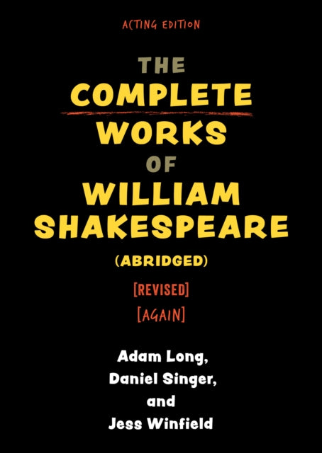 Book cover of: Complete Works of William Shakespeare (abridged) [revised] [again]. By: Adam Long