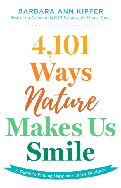 Book cover of: 4,101 Ways Nature Makes Us Smile. By: Barbara Ann Kipfer