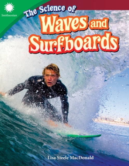 Book cover of: Science of Waves and Surfboards. By: Lisa Steele MacDonald
