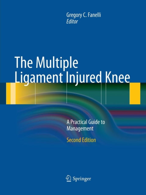 Book cover of: Multiple Ligament Injured Knee. By: Gregory C. Fanelli