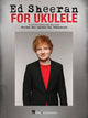 Book cover of: Ed Sheeran for Ukulele. By: Ed Sheeran
