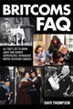 Book cover of: Britcoms FAQ. By: Dave Thompson