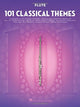 Book cover of: 101 Classical Themes for Flute. By: Hal Leonard Corp.
