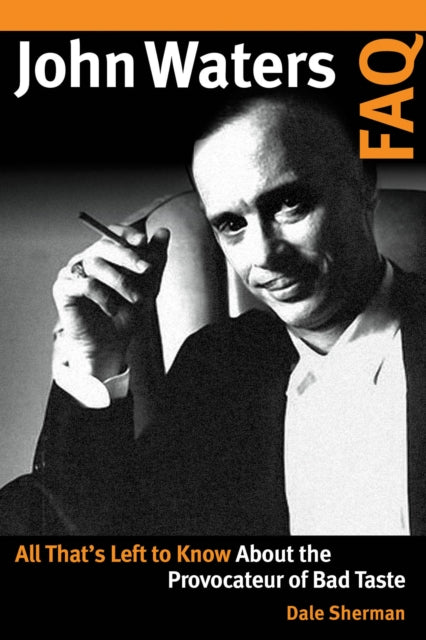 Book cover of: John Waters FAQ. By: Dale Sherman