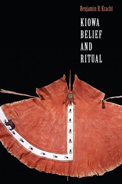 Book cover of: Kiowa Belief and Ritual. By: Benjamin R. Kracht