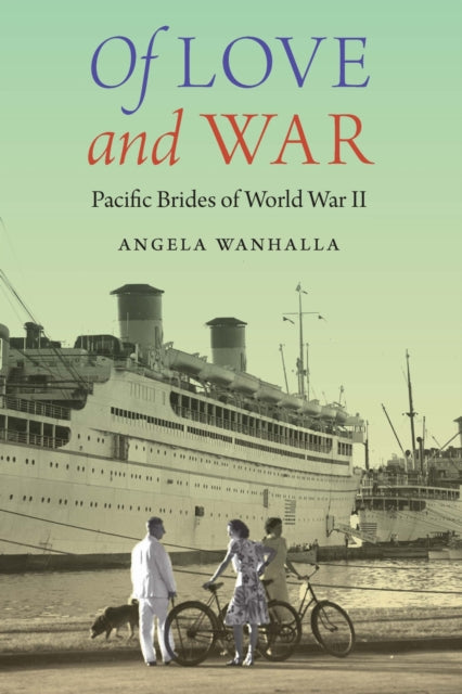 Book cover of: Of Love and War. By: Angela Wanhalla