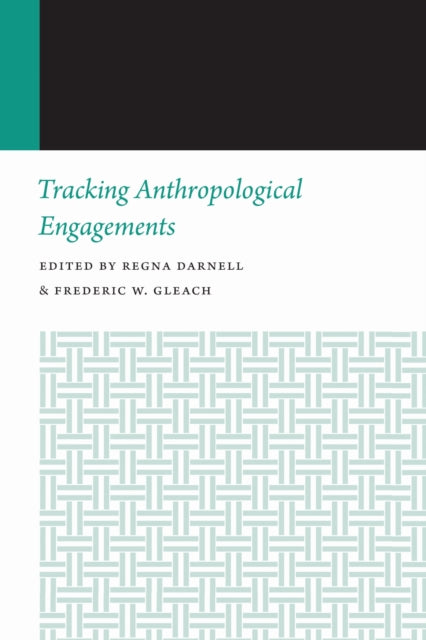 Book cover of: Tracking Anthropological Engagements. By: Regna Darnell
