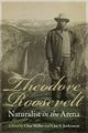 Book cover of: Theodore Roosevelt, Naturalist in the Arena. By: Char Miller