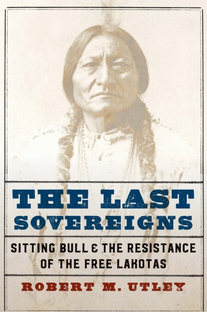 Book cover of: Last Sovereigns. By: Robert M. Utley