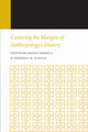 Book cover of: Centering the Margins of Anthropology's History. By: Regna Darnell