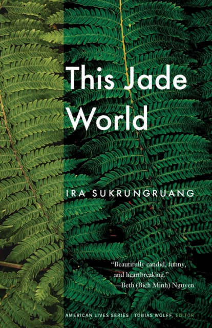 Book cover of: This Jade World. By: Ira Sukrungruang