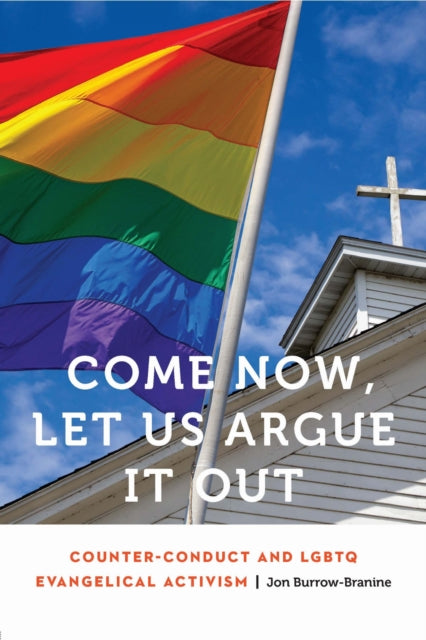 Book cover of: Come Now, Let Us Argue It Out. By: Jon Burrow-Branine