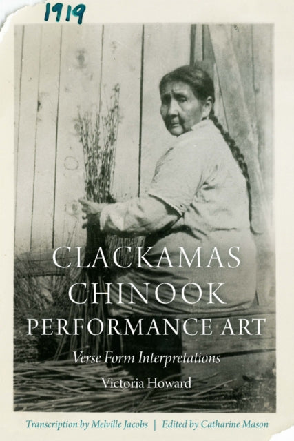 Book cover of: Clackamas Chinook Performance Art. By: Victoria Howard