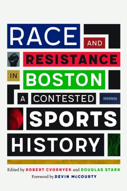 Book cover of: Race and Resistance in Boston. By: Robert Cvornyek
