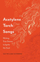 Book cover of: Acetylene Torch Songs. By: Sue William Silverman