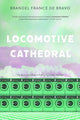 Book cover of: Locomotive Cathedral. By: Brandel France de Bravo