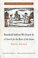 Book cover of: Baseball Before We Knew It. By: David Block