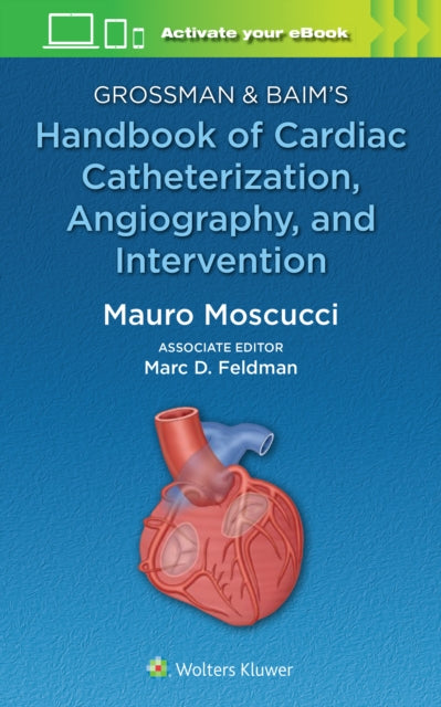 Book cover of: Grossman & Baim's Handbook of Cardiac Catheterization, Angiography, and Intervention. By: MOSCUCCI
