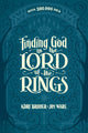Book cover of: Finding God in The Lord of the Rings. By: Kurt Bruner