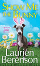 Book cover of: Show Me the Bunny. By: Laurien Berenson