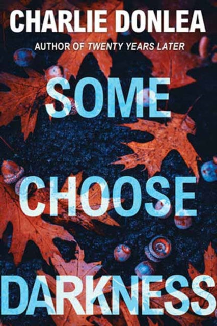 Book cover of: Some Choose Darkness. By: Charlie Donlea