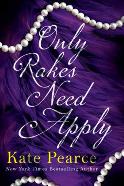 Book cover of: Only Rakes Need Apply. By: Kate Pearce