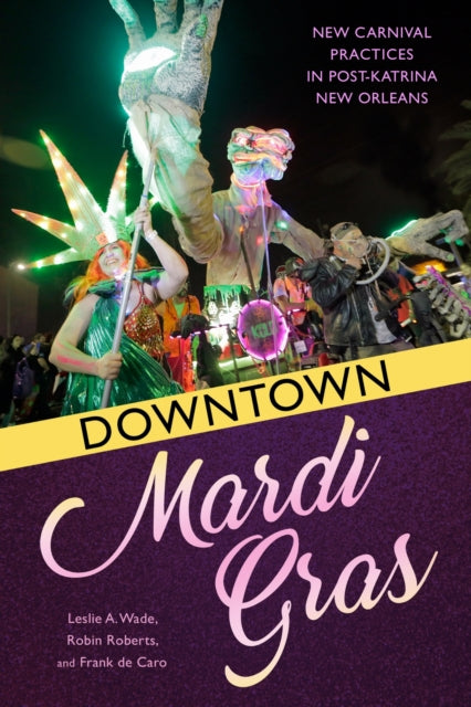 Book cover of: Downtown Mardi Gras. By: Leslie A. Wade