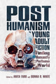 Book cover of: Posthumanism in Young Adult Fiction. By: Anita Tarr