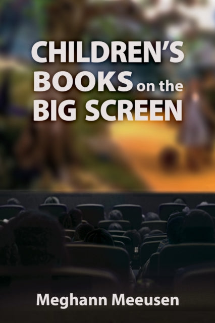Book cover of: Children's Books on the Big Screen. By: Meghann Meeusen