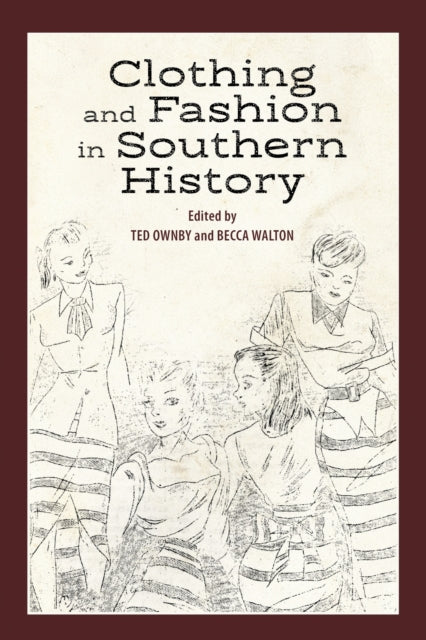 Book cover of: Clothing and Fashion in Southern History. By: Ted Ownby
