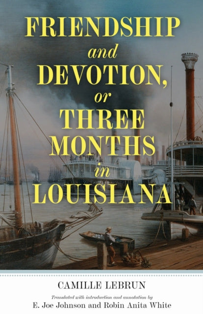 Friendship and Devotion, or Three Months in Louisiana
