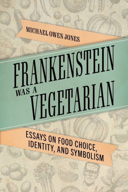 Book cover of: Frankenstein Was a Vegetarian. By: Michael Owen Jones