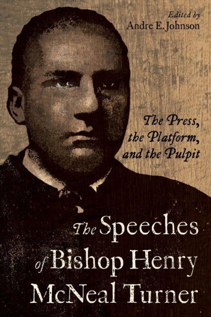 Book cover of: Speeches of Bishop Henry McNeal Turner. By: Andre E. Johnson