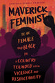 Book cover of: Maverick Feminist. By: Kemeshia Randle Swanson