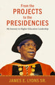 Book cover of: From the Projects to the Presidencies. By: Lyons, James E., Sr.
