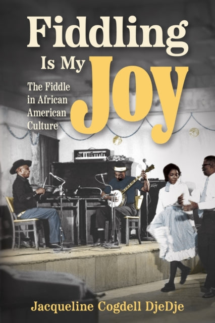 Book cover of: Fiddling Is My Joy. By: Jacqueline Cogdell DjeDje