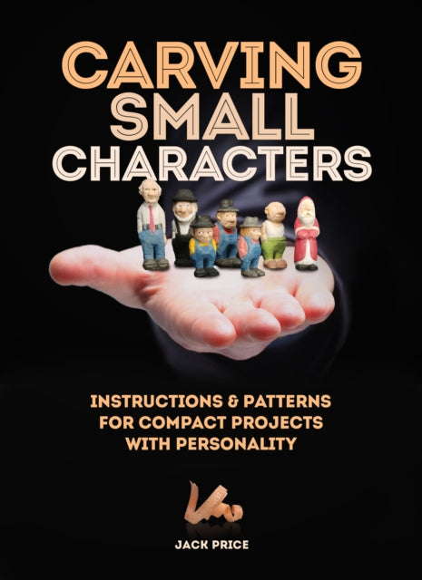 Book cover of: Carving Small Characters in Wood. By: Jack Price (Neurobiologist)