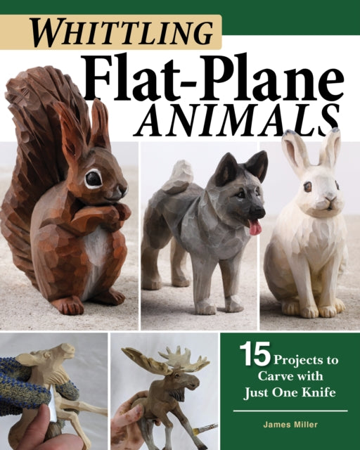 Book cover of: Whittling Flat-Plane Animals. By: James Miller