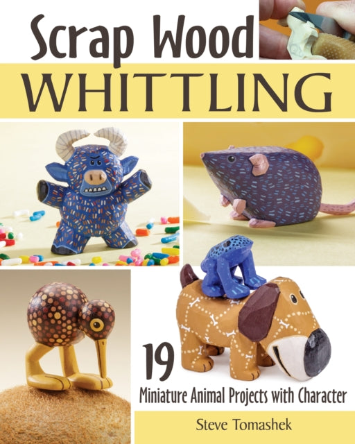 Book cover of: Scrap Wood Whittling. By: Steve Tomashek