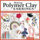 Book cover of: Making Polymer Clay Earrings. By: Liat Weiss