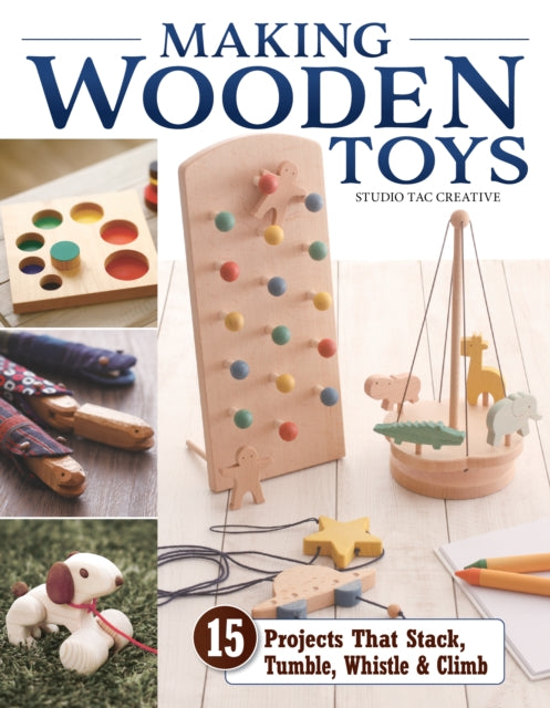 Book cover of: Making Wooden Toys. By: Studio Tac Creative, in partnership with Craft & Co., Ltd.