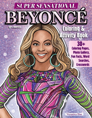Super Sensational Beyonce Coloring & Activity Book, Features Photo Gallery, Fun Facts, Word Searches, Crosswords