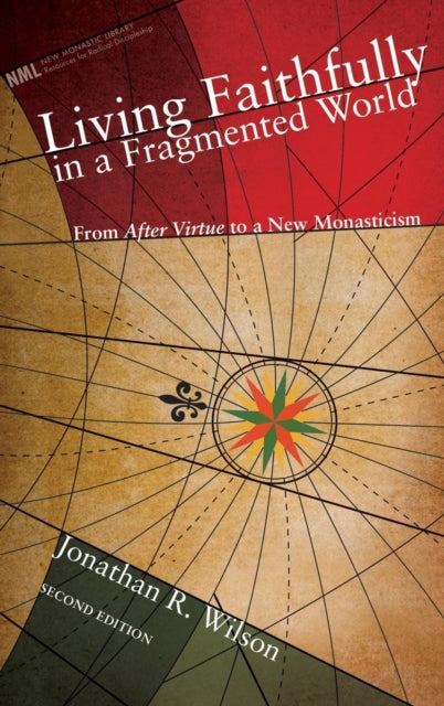 Book cover of: Living Faithfully in a Fragmented World, Second Edition. By: Jonathan R. Wilson