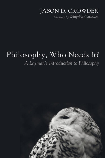 Book cover of: Philosophy, Who Needs It?. By: Jason D. Crowder