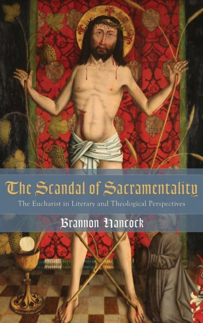 Book cover of: Scandal of Sacramentality. By: Brannon Hancock