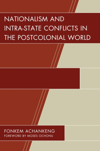 Book cover of: Nationalism and Intra-State Conflicts in the Postcolonial World. By: Michael Fonkem